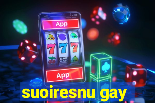 suoiresnu gay